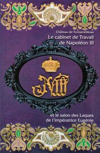 Chateau de Fontainebleau. Le Cabinet de Travail de Napoléon III et le salon des Laques de l'impératrice Eugénie.