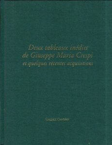 Deux tableaux inédits de Giuseppe Maria Crespi et quelques récentes acquisitions. Catalogue par Véronique Damian.