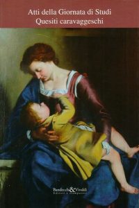 Atti della Giornata di Studi. Quesiti caravaggeschi. A cura di Pierluigi Carofano.