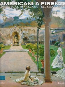 Americani a Firenze. Sargent e gli impressionisti del nuovo mondo. A cura di Francesca Bardazzi e Carlo Sisi.