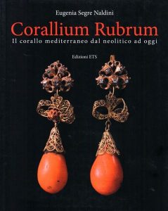 CORALLIUM RUBRUM. Il corallo mediterraneo dal neolitico ad oggi