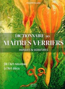 Dictionnaire des maitres verriers. Marques & Signatures de l'Art Nouveau  à l'Art Déco.