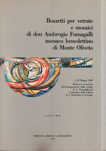 Bozzetti per vetrate e mosaici di Don Ambrogio Fumagalli monaco benedettino di Monte Oliveto. A cura di G.Brizzi