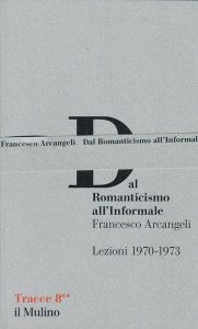 Dal romanticismo all'informale. Lezioni 1970-71.