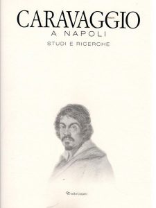 Caravaggio a Napoli. Studi e ricerche