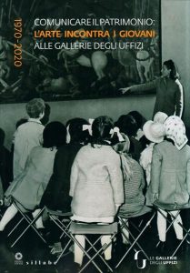 Comunicare il patrimonio: L'arte incontra i giovani alle gallerie degli Uffizi 1970-2020