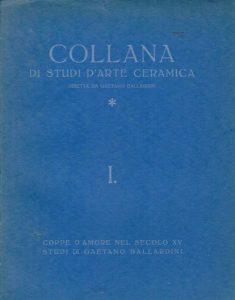 Coppe d'amore nel secolo XV. Studi di Gaetano Ballardini I.