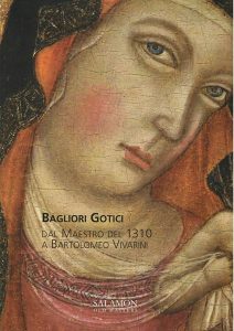 Bagliori gotici. Dal Maestro del 1310 a Bartolomeo Vivarini.