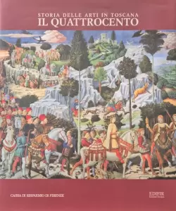 STORIA DELLE ARTI IN TOSCANA. IL QUATTROCENTO. A cura di Gigetta Dalli Regoli e Roberto Paolo Ciardi.