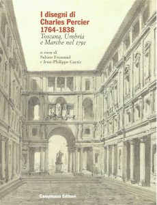 I disegni di Charles Percier 1764-1838 Toscana, Umbria e Marche nel 1791. A cura di Sabine Frommel e Jean-Philippe Garric
