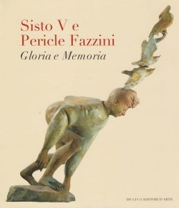 Sisto V e Pericle Fazzini. Gloria e memoria. A cura di Alessandro Masi