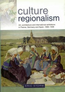 The culture of regionalism. Art, architecture and international exhibitions in France, Germany and Spain, 1890-1939