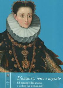 D'azzurro, rosso e argento. Il linguaggio dell'araldica e lo stipo dei Wolkenstein