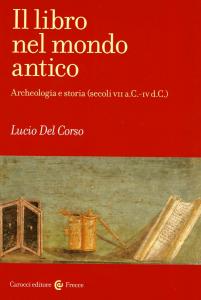 Il libro nel mondo antico. Archeologia e storia (secoli VII a. C. - IV d. C.)