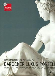 Barocker luxus porzellan. Die manufakturen du paquier in Wien und Carlo Ginori in Florenz. Herausgegeben von Johann Kraftner