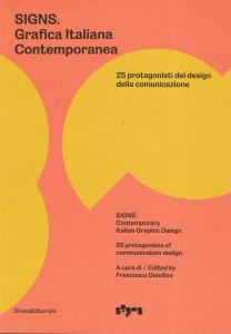 Signs. Grafica italiana contemporanea. 25 protagonisti del design della comunicazione. A cura di Francesco Dondina