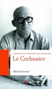 Architettura e urbanisti del Novecento. Le Corbusier