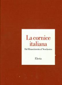 La cornice italiana dal rinascimento al neoclassico. A cura di Franco Sabatelli