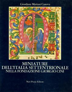 Miniature dell'Italia Settentrionale nella fondazione Giorgio Cini. A cura di Giordana Mariani Canova