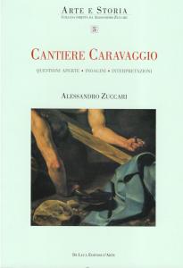 Cantiere Caravaggio. Questioni aperte, indagini, interpretazioni.
