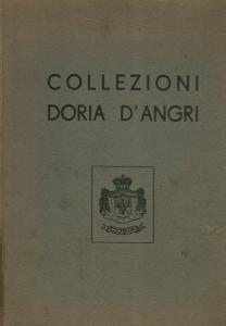 Collezioni del principe Don Marcantonio Doria D'Angri. Arazzi, quadri, mobili, libri e oggetti d'arte. Catalogo