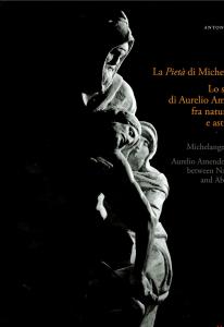 La Pietà di Michelangelo. Lo sguardo di Aurelio Amendola tra naturalismo e astrazione.