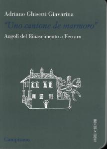 "Uno cantone de marmoro". Angoli del Rinascimento a Ferrara.