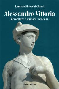Alessandro Vittoria. Decoratore e scultore (1525-1608)