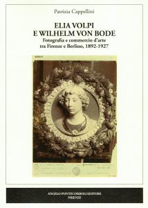 Elia Volpi e Wilhelm von Bode. Fotografia e commercio d'arte tra Firenze e Berlino, 1892-1927
