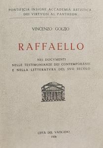Raffaello nei documenti nelle testimonianze dei contemporanei e nella letteratura del suo secolo