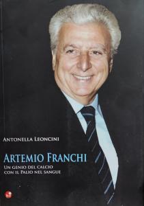 Artemio Franchi. Un genio del pallone con il palio del sangue