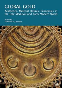 Global gold. Aesthetics, Material Desires, Economies in the Late Medieval and Early Modern World