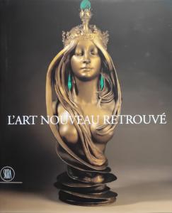 l'Art nouveau retrouve. A travers les collections Anne-Marie Gilliot Crowet