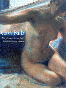 Casa Balla. Un pittore e le sue figlie tra futurismo e natura