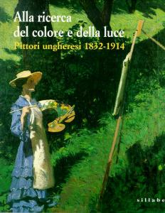 Alla ricerca del colore e della luce. Pittori ungheresi 1832-1914