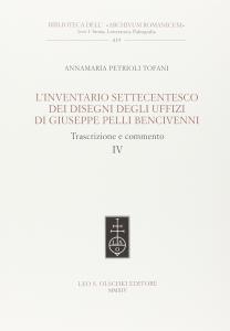 L'inventario settecentesco dei disegni degli Uffizi di Giuseppe Pelli Bencivenni. Trascrizione e commento