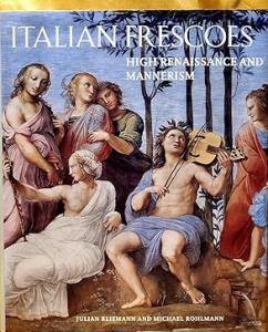 Italian Frescoes: The High Renaissance and Mannerism