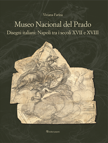 Museo Nacional del Prado. Disegni italiani: Napoli tra i secoli XVII e XVIII