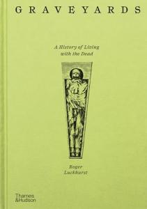 Graveyards : A History of Living with the Dead