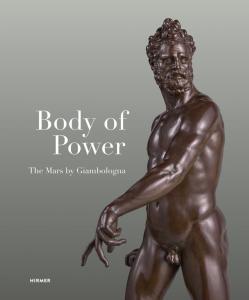 Body of Power: The Mars by Giambologna
