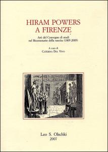 Hiram Powers a Firenze. Atti del Convegno di studi nel Bicentenario della nascita (1805-2005)