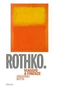 Rothko: viaggio a Firenze