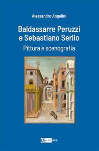 Baldassarre Peruzzi e Sebastiano Serlio. Pittura e scenografia