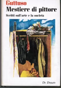 Guttuso. Mestiere di Pittore. Scritti sull'Arte e sulla società