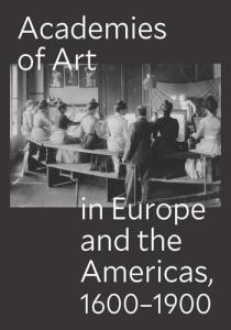Academies of Art in Europe and the Americas, 1600-1900