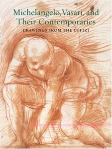 Michelangelo, Vasari, and Their Contemporaries: Drawings From the Uffizi