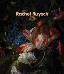 Rachel Ruysch. Nature into Art