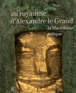 Au royaume d'Alexandre le Grand: La Macédoine antique