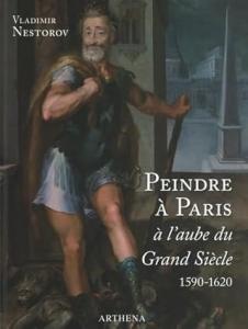 Peindre à Paris à l'aube du Grand Siècle 1590-1620
