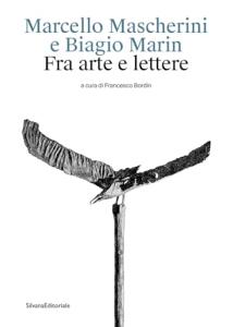 Marcello Mascherini e Biagio Marin. Fra arte e lettere